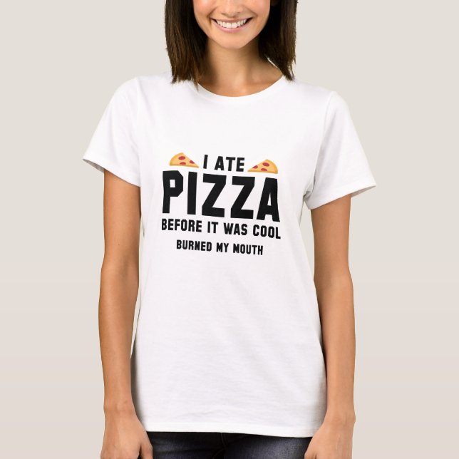 Camiseta Eu Comi Pizza Antes De Ser Legal (Frente)