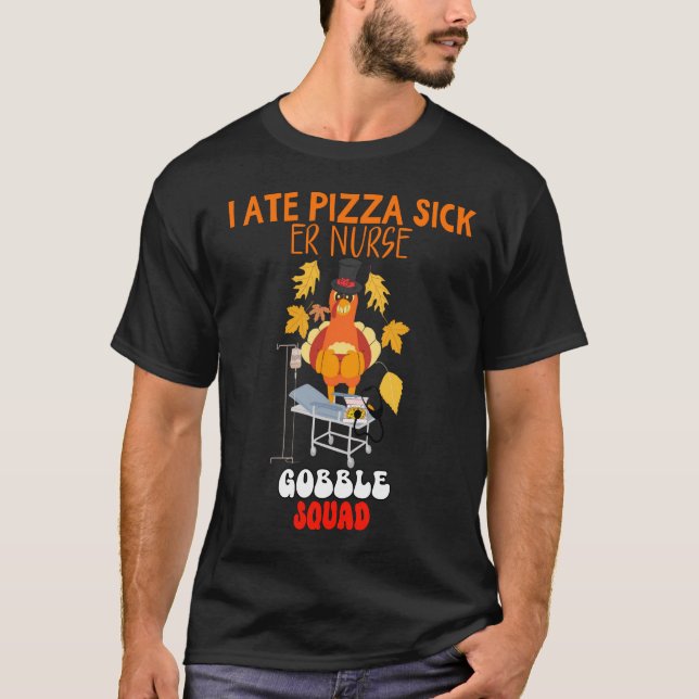 Camiseta EU COMI PIZZA SICK | ER Enfermeiro Gobble Squad En (Frente)
