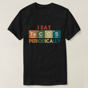 Camiseta Eu Comi Tacos Periodicamente O Pun Da Ciência Da 