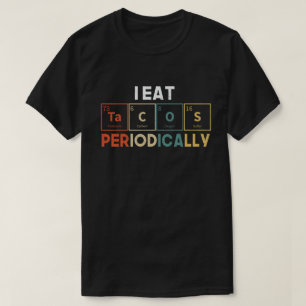 Camiseta Eu Comi Tacos Periodicamente O Pun Da Ciência Da 