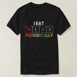 Camiseta Eu Comi Tacos Periodicamente O Pun Da Ciência Da Q