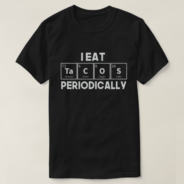 Camiseta Eu Comi Tacos Periodicamente O Pun Da Ciência Da Q (Frente do Design)