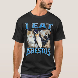 Camiseta Eu Como Asbesto Engraçado Ofensivo Gato Meme Bootl