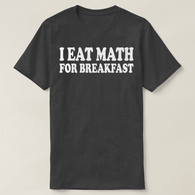 Camiseta eu como matemática no café da manhã (Frente do Design)