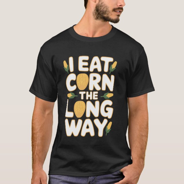 Camiseta Eu Como Milho Do Jeito Longo Engraçado Embaraçoso  (Frente)