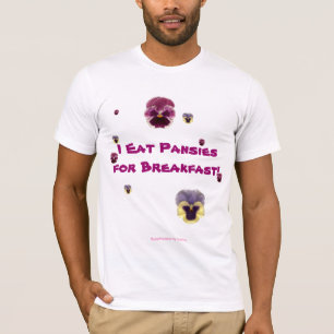 Camiseta Eu como Pansies para o pequeno almoço!