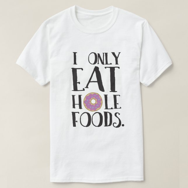 Camiseta Eu como somente o humor da comida dos alimentos do (Frente do Design)
