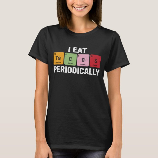 Camiseta Eu como Tacos Periodicamente - mesa periódica engr (Frente)
