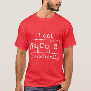 Camiseta Eu Como Tacos Periodicamente Química Ciência Piada