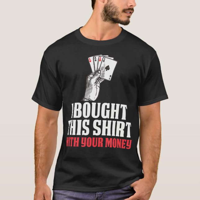 Camiseta Eu Comprei Isso Com Seu Dinheiro Engraçado Dotado  (Frente)