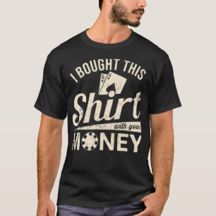 Camiseta Eu Comprei Isso Com Seu Money Texas Holdem Poker