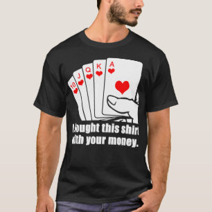 Camiseta Eu Comprei Isso Com Seu Poker De Chá