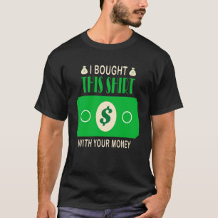 Camiseta Eu Comprei Isso Com Seu Pôquer De Dinheiro