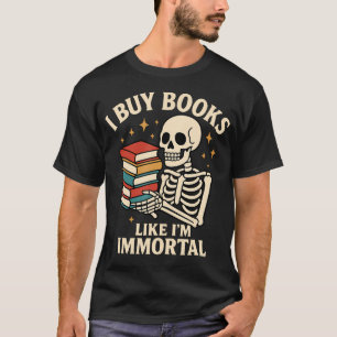 Camiseta Eu Compro Livros Como Se Eu Fosse Imortal Esquelet