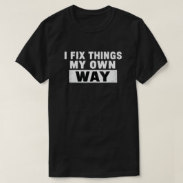 Camiseta Eu Conserto as Coisas à Minha Maneira Citação Angu