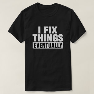 Camiseta Eu Conserto as Coisas Eventualmente Citação Divert