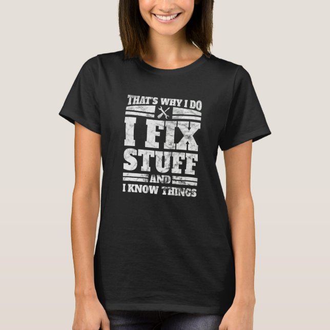 Camiseta Eu Conserto Coisas E Sei Coisas Mecânicas. (Frente)