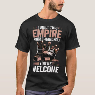 Camiseta Eu Construí Este Império Você Está