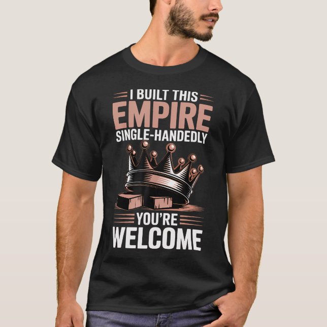Camiseta Eu Construí Este Império Você Está (Frente)