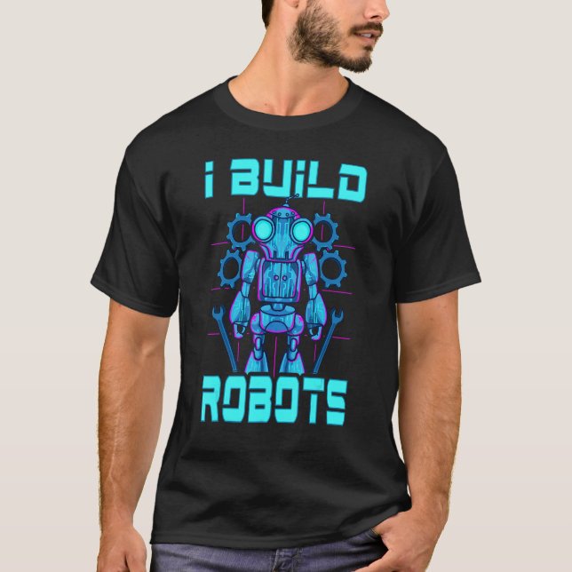 Camiseta Eu Construí Robôs, Professora De Engenheiros Robót (Frente)