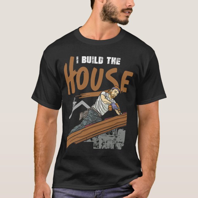 Camiseta Eu Construo A Casa Para Construtores De Casa E Lar (Frente)