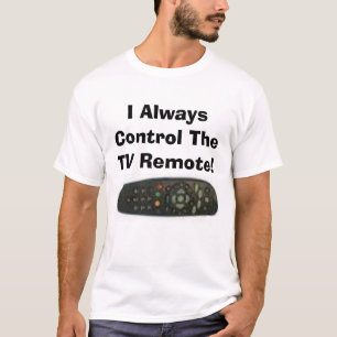 Camiseta Eu controlo sempre o telecontrole da tevê!