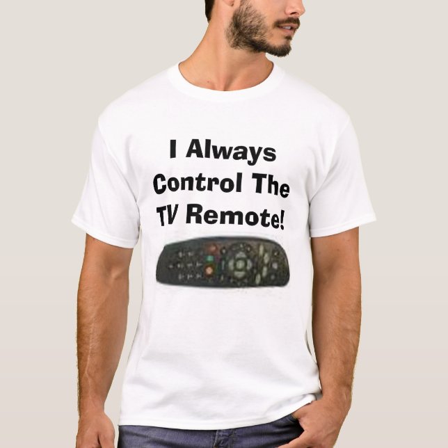 Camiseta Eu controlo sempre o telecontrole da tevê! (Frente)