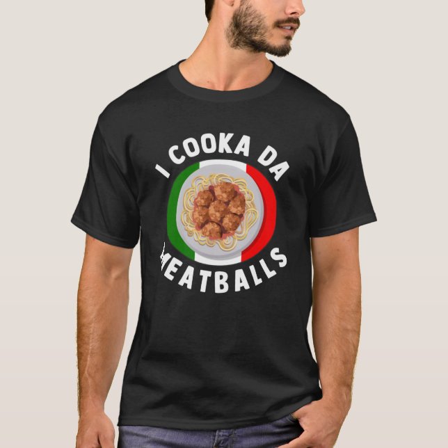Camiseta Eu Cooka Da Meatball Comida Italiana Foodie (Frente)