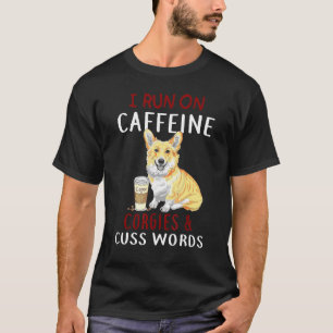 Camiseta Eu Corro Com Caféine Corgies Palavrões Cachorro