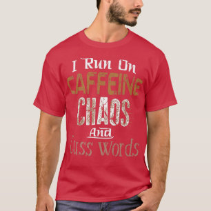 Camiseta Eu corro em Caffeine, Chaos e Palavras do Cuss