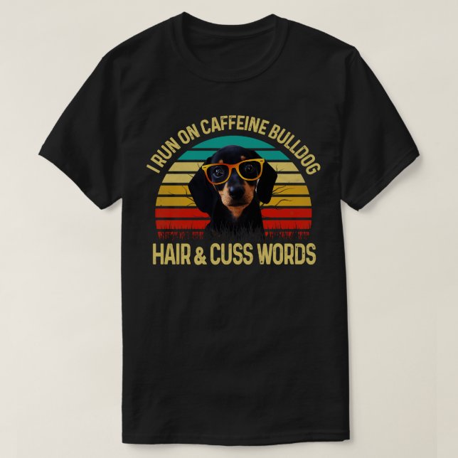 Camiseta Eu Corro Em Caffeine Dachshund Hair Cuss Palavras (Frente do Design)