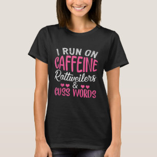 Camiseta Eu corro em Caffeine Rottweilers e Cuss Words