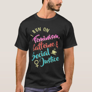 Camiseta Eu corro em Feminismo Cafeine e Justiça Social Tsh
