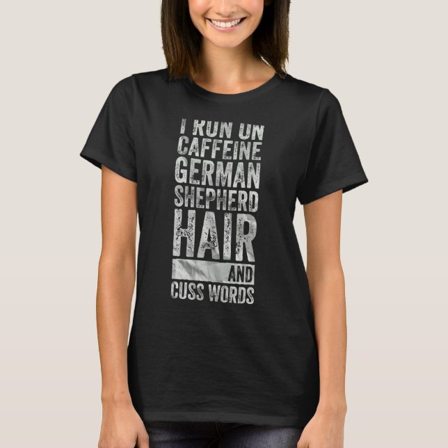 Camiseta Eu Corro No Cabelo Do German shepherd Da Cafeína E (Frente)