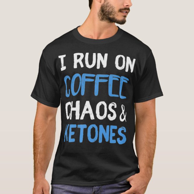 Camiseta Eu Corro No Café Caos Ketones Ketones Ketogênico K (Frente)