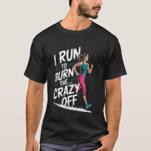 Camiseta Eu corro para queimar a loucura u2013 Citação engr