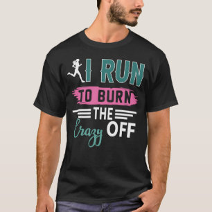 Camiseta Eu Corro Para Queimar A Maratona Louca Correndo