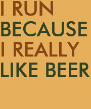 Eu corro porque gosto muito de cerveja dizendo
