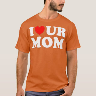 Camiseta Eu Corto Nossa Mãe Eu Amo Sua Mãe Eu Amo Mães Quen