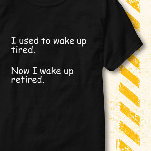 Camiseta Eu Costumava Acordar Cansado Agora Aposentado Engr