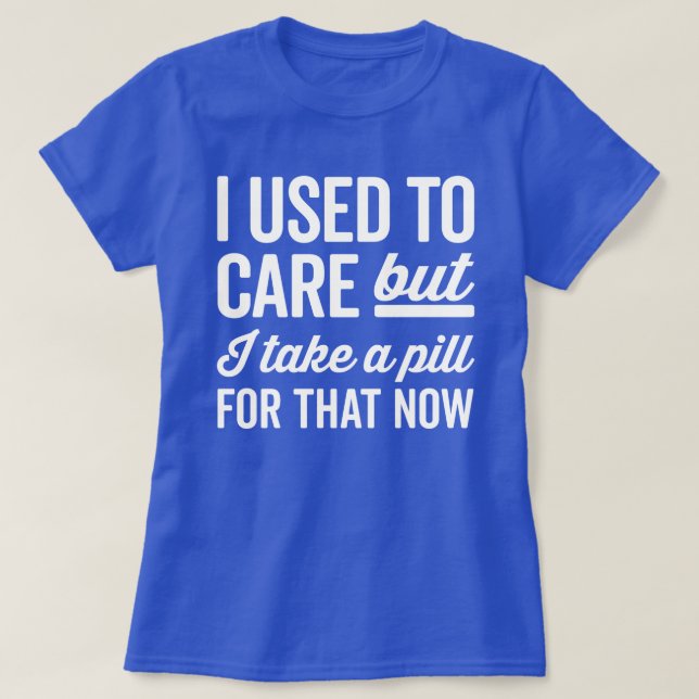 Camiseta Eu Costumava Me Preocupar Com Uma Citação Engraçad (Frente do Design)