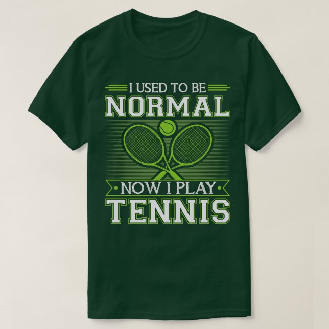 Camiseta Eu Costumava Ser Normal Agora Eu Toco Tênis (Frente do Design)