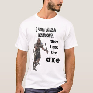 Camiseta Eu costumava ser um bárbaro, então eu consegui o m