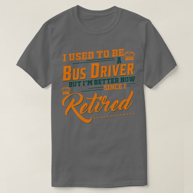 Camiseta Eu Costumava Ser Um Motorista De Ônibus Mas Sou Me (Frente do Design)