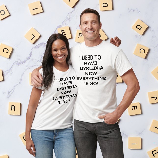 Camiseta Eu Costumava Ter A Sensibilização Para A Dislexia  (I Used To Have Dyslexia Black Text Unisex T-Shirt)