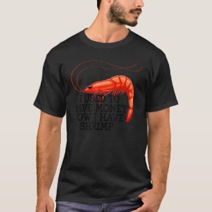 Camiseta Eu Costumava Ter Camarões De Dinheiro Mulheres Rea
