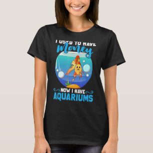 Camiseta Eu Costumava Ter Dinheiro Agora Tenho Aquários