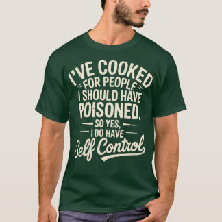 Camiseta Eu cozinhei para Pessoas que eu deveria ter sido e