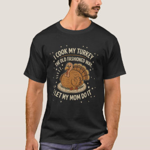Camiseta Eu Cozinho Meu Peru À Moda Antiga Deixo Minha Mo