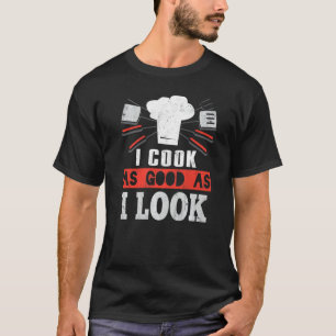 Camiseta Eu Cozinho Tão Bem Quanto Pareço Chef Cozinhar